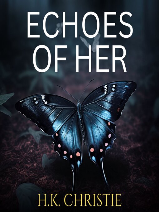 Title details for Echoes of Her by H.K. Christie - Wait list